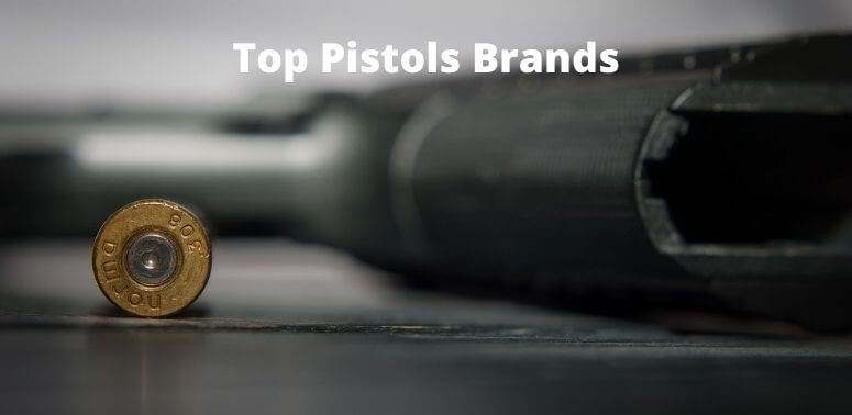 List of Top 5 Pistol Brands